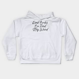 Read Books, Be Kind, Stay Weird - Inspiring Quotes Kids Hoodie